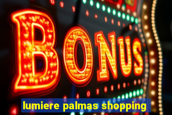 lumiere palmas shopping